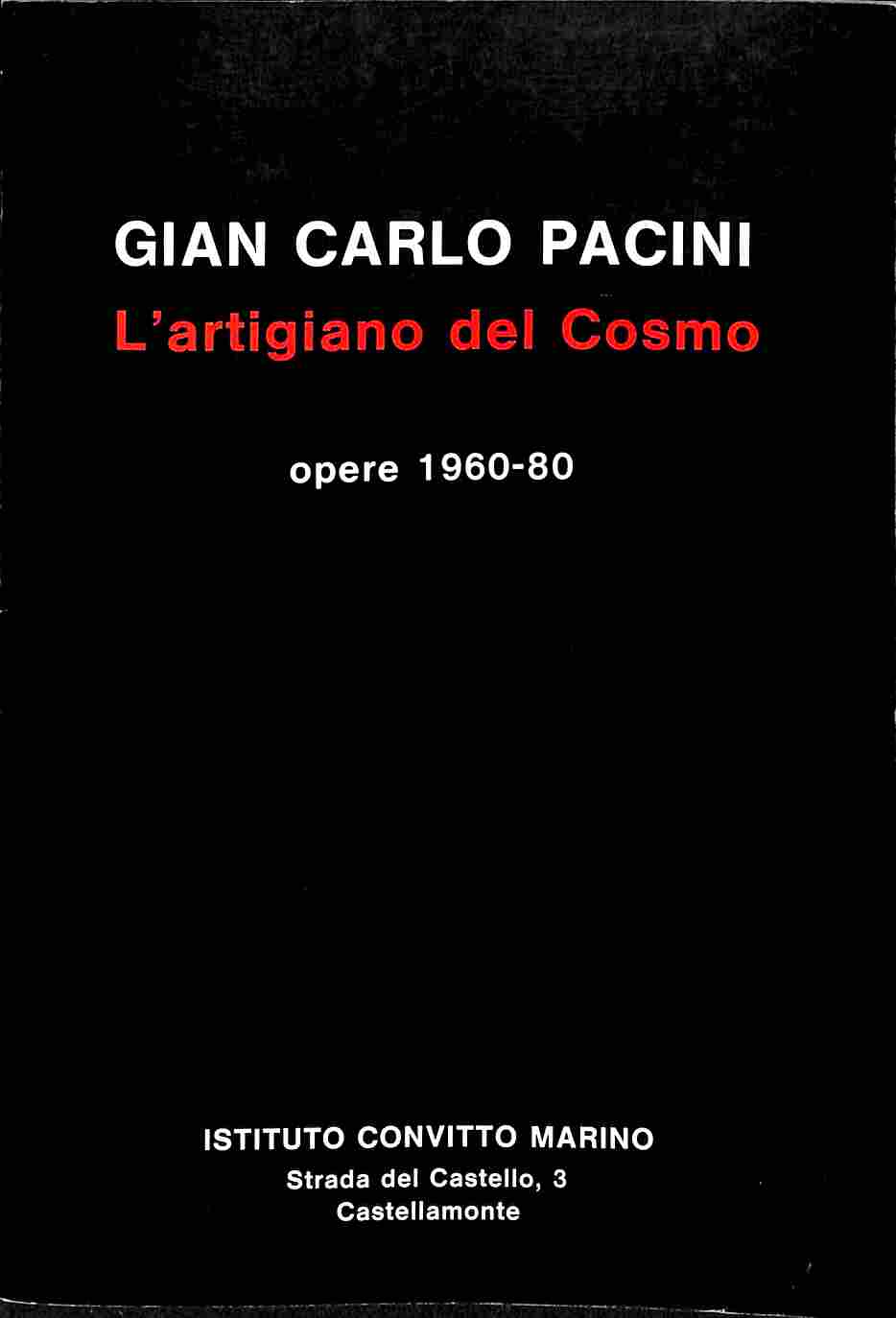 Gian Carlo Pacini. L'artigiano del Cosmo - opere 1960-80